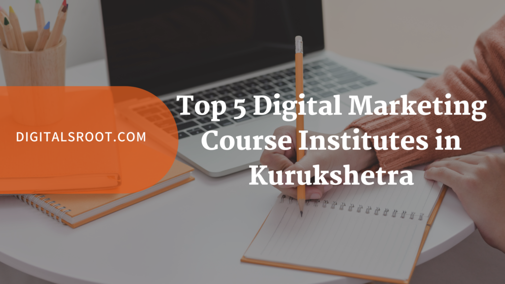 Top 5 Digital Marketing Course Institutes in Kurukshetra